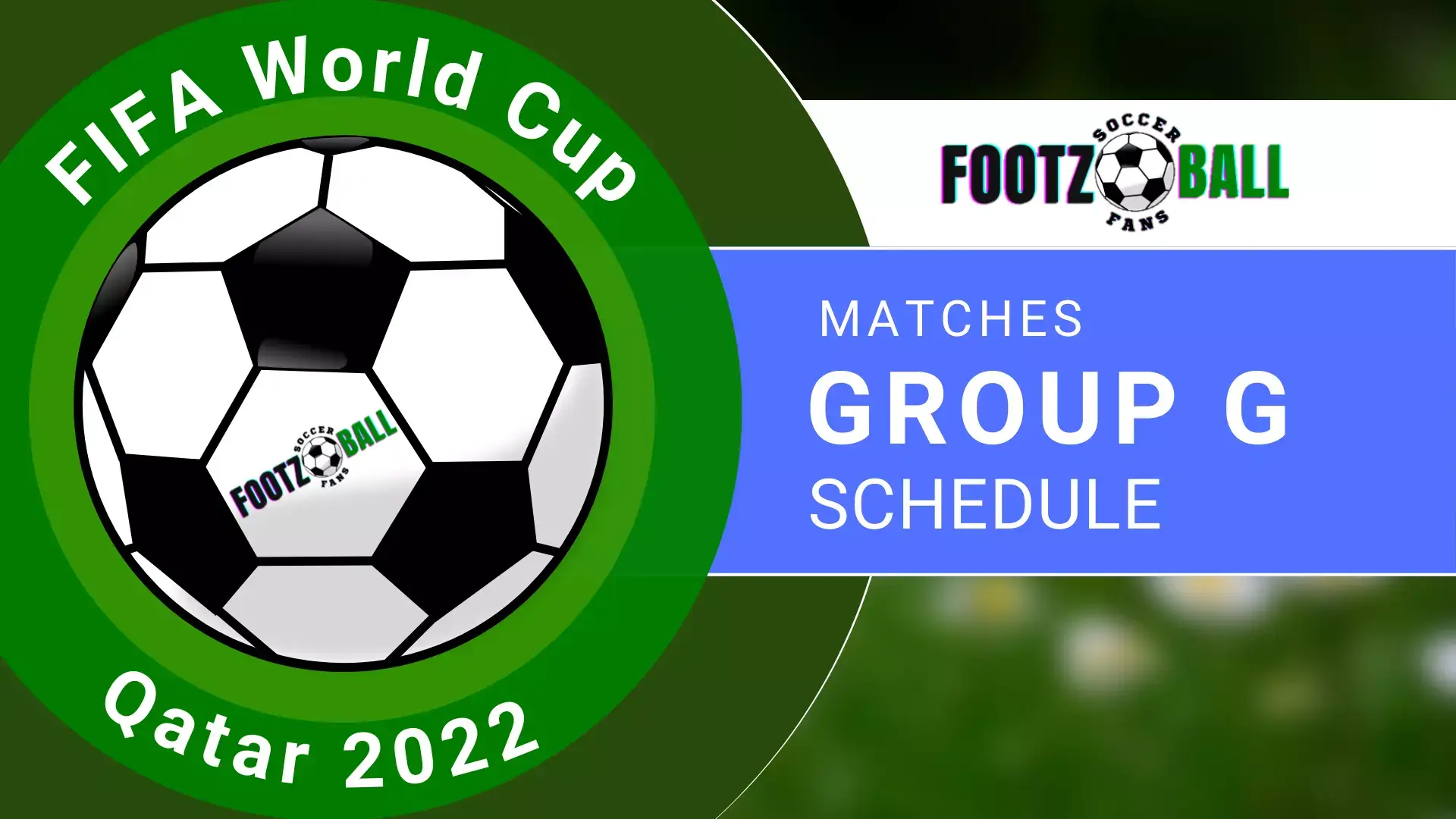 World Cup 2022 Schedule Group G Matches
